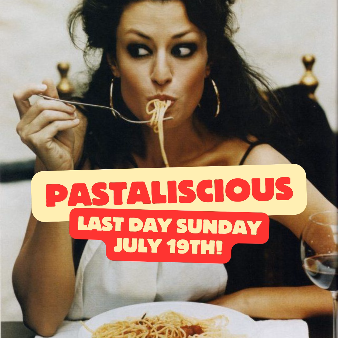 Ad showing a woman twirling spaghetti; bold Pastalicious text announces last day Sunday July 19th!